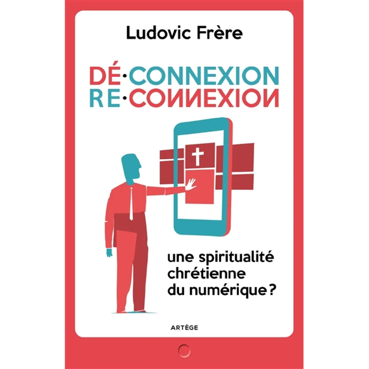 Déconnexion-reconnexion : une spiritualité chrétienne du numérique ? · Occasion