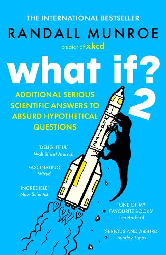 What If2: Additional Serious Scientific Answers to Absurd Hypothetical Questions (Paperback)