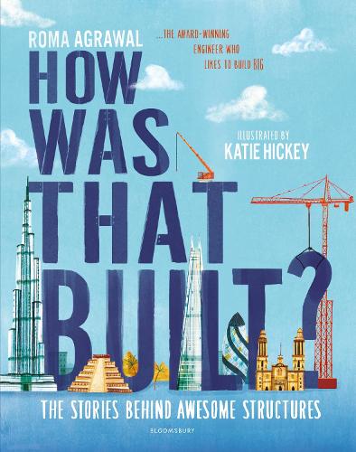 How Was That Built: The Stories Behind Awesome Structures (Hardback)