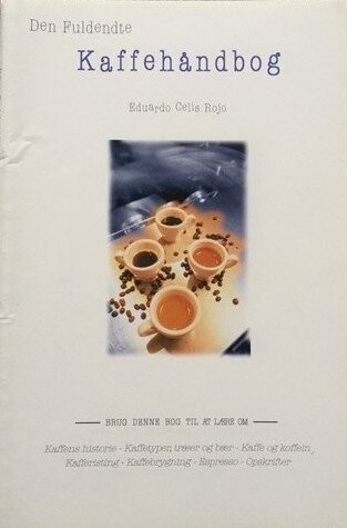 Den Fuldendte Kaffehåndbog - Eduardo Celis Rojo - Bog