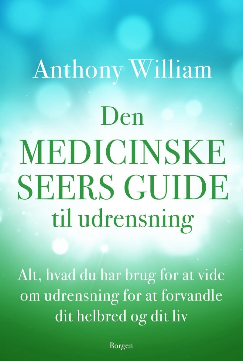 Den Medicinske Seers Guide Til Udrensning - Anthony William - Bog