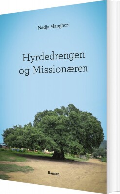 Hyrdedrengen Og Missionæren - Nadja Manghezi - Bog