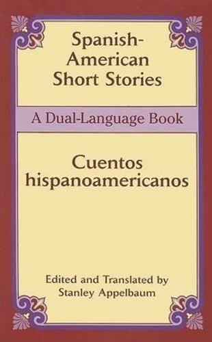 Spanish-American Short Stories / Cuentos Hispanoamericanos: A Dual-Language Book - Dover Dual Language Spanish (Paperback)