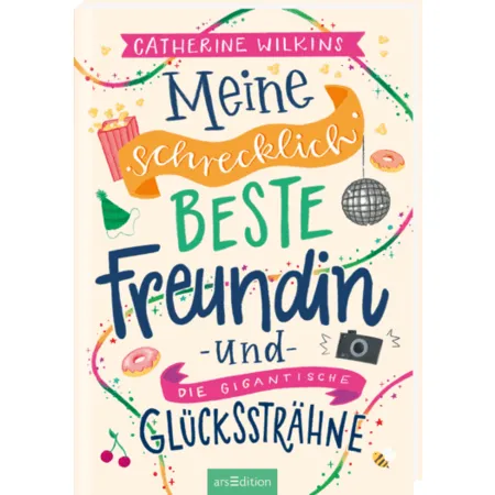 ars Edition Meine schrecklich beste Freundin und die gigantische Glückssträhne