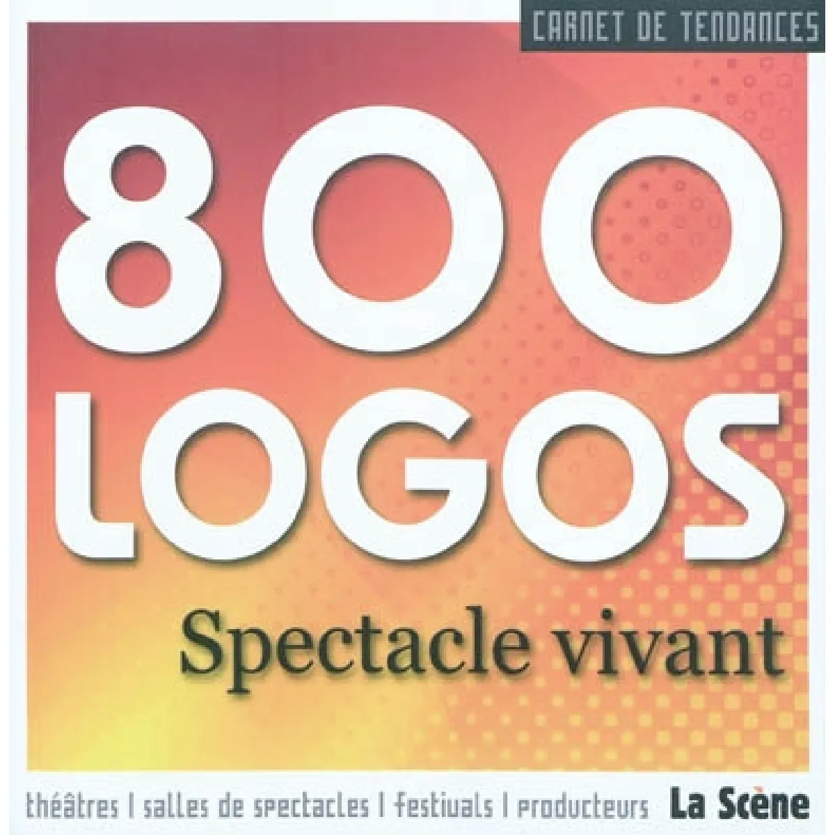 800 logos spectacle vivant : carnet de tendances · Occasion