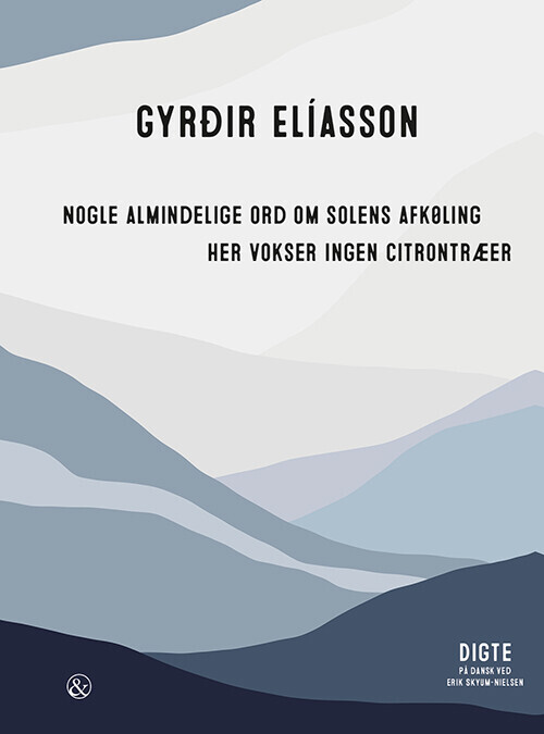 Nogle Almindelige Ord Om Solens Afkøling - Her Vokser Ingen Citrontræer - Gyrðir Elíasson - Bog