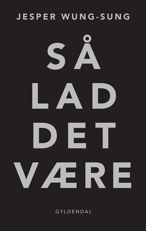 Så Lad Det Være - Jesper Wung-Sung - Bog