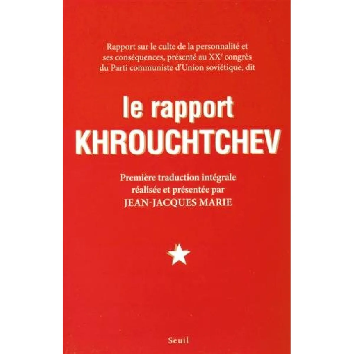 Le rapport Khrouchtchev : rapport sur le culte de la personnalité et ses conséquences, présenté au XXe congrès du Parti communiste d'Union soviétique · Occasion