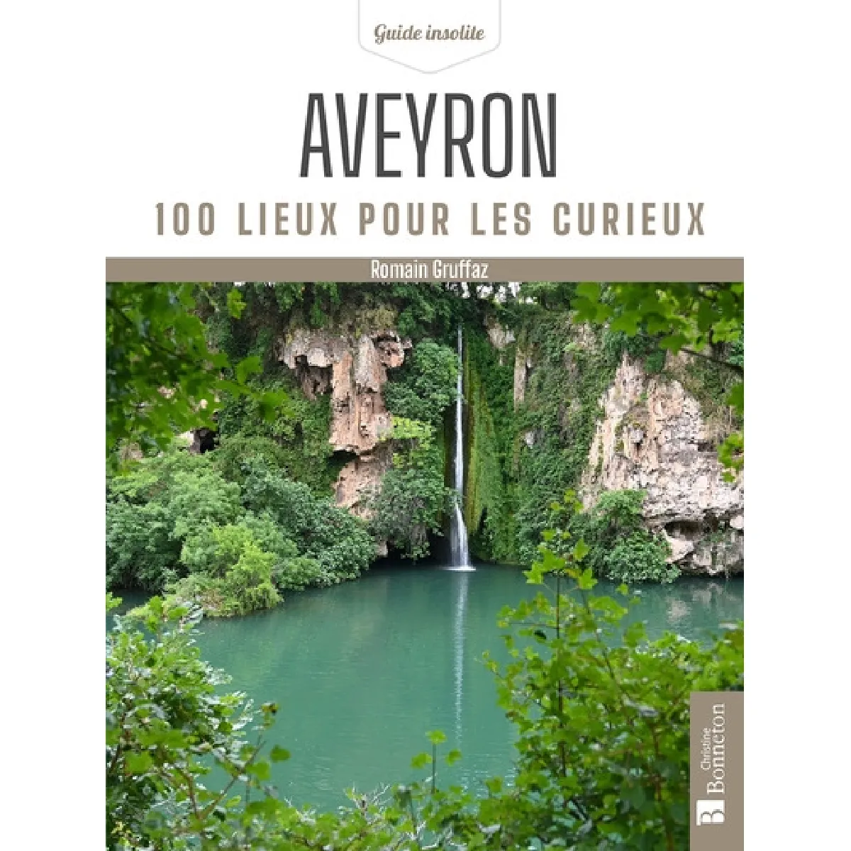 Aveyron : 100 lieux pour les curieux