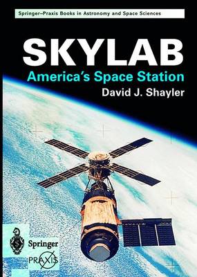 Skylab: America's Space Station - Springer Praxis Books (Paperback)