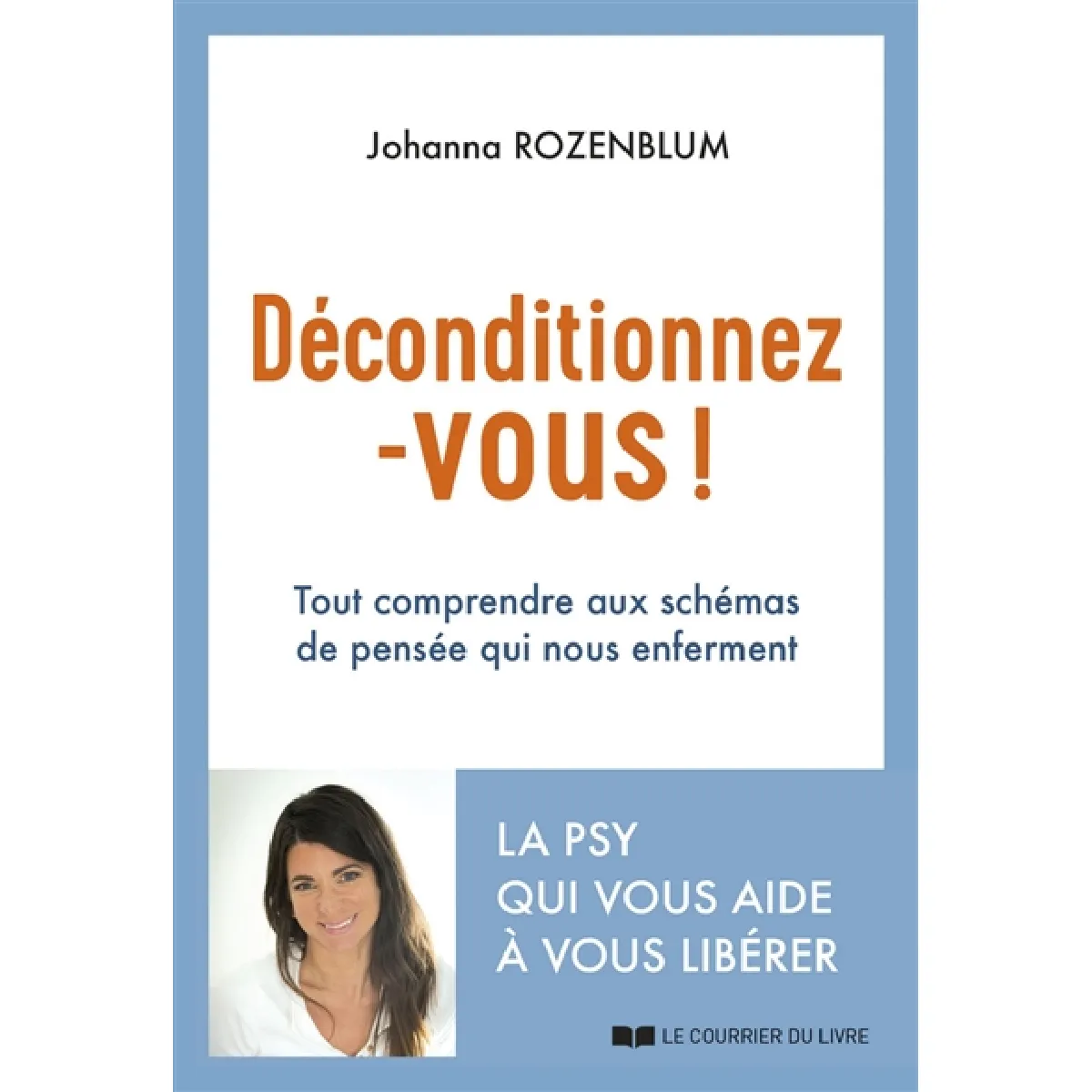 Déconditionnez-vous ! : tout comprendre aux schémas de pensée qui nous enferment · Occasion