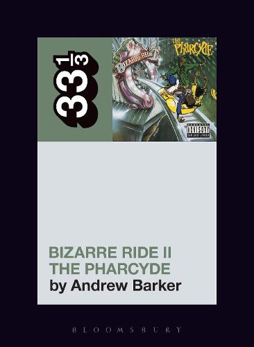 The Pharcyde's Bizarre Ride II the Pharcyde - 33 1/3 (Paperback)
