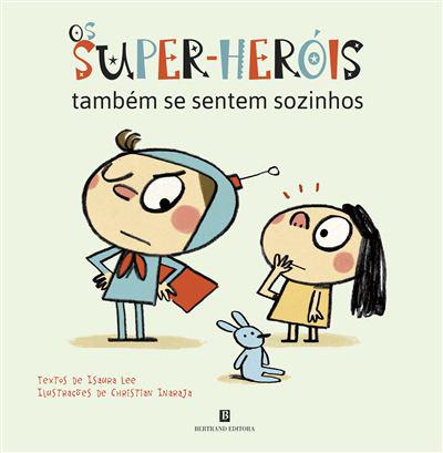 Os Super-Heróis Também Se Sentem Sozinhos de Isaura Lee
