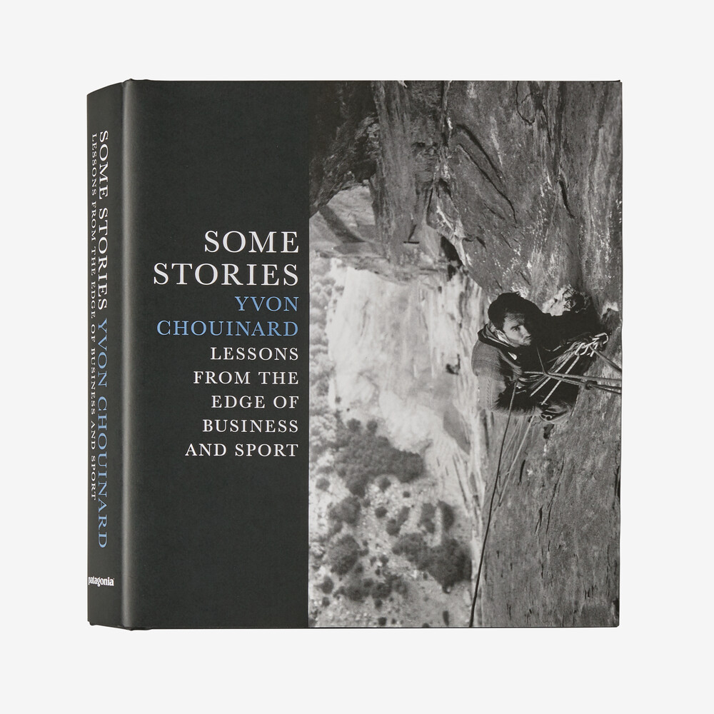 Einige Geschichten: Lehren aus der Schnittstelle von Wirtschaft und Sport von Yvon Chouinard (gebundenes Buch, erschienen bei Patagonia)