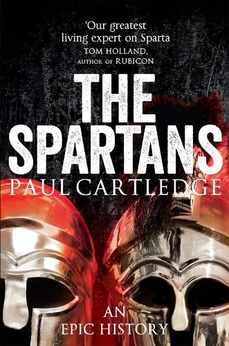 The Spartans: An Epic History (Paperback)