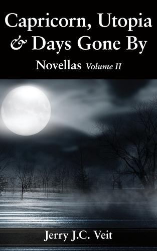 Capricorn, Utopia & Days Gone By: Novellas Volume II (Paperback)