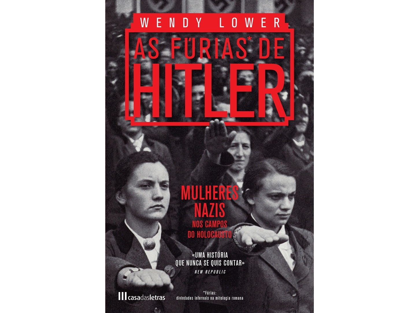 LIVRO AS FÚRIAS DE HITLER - MULHERES NAZIS NOS C. DO HOLOC