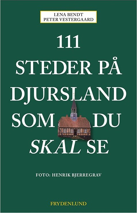111 Steder På Djursland Som Du Skal Se - Peter Vestergaard - Bog