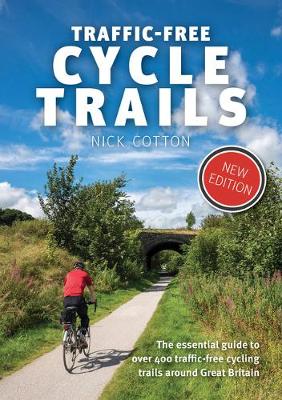 Traffic-Free Cycle Trails: The essential guide to over 400 traffic-free cycling trails around Great Britain - Traffic-Free Cycle Trails 1 (Paperback)