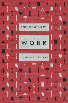 The Work: The lyrics of Scott Hutchison (Paperback)