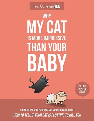 Why My Cat Is More Impressive Than Your Baby (Paperback)