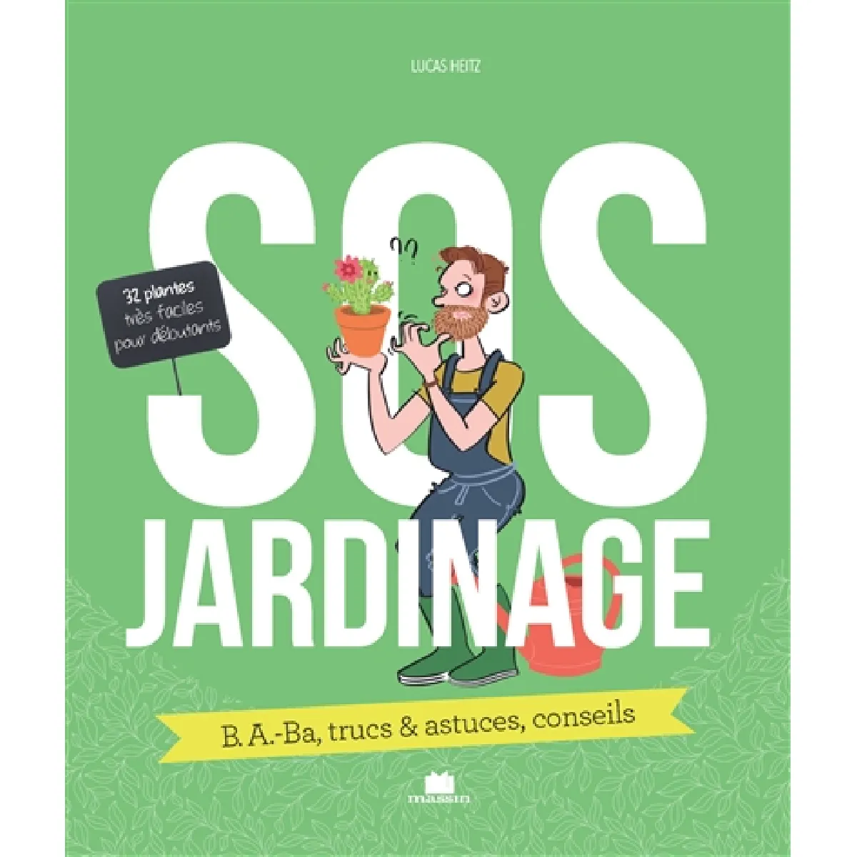 SOS jardinage : b.a.-ba, trucs & astuces, conseils : 32 plantes très faciles pour débutants · Occasion