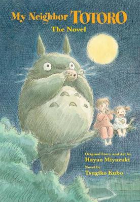 My Neighbor Totoro: The Novel - My Neighbor Totoro: The Novel (Hardback)