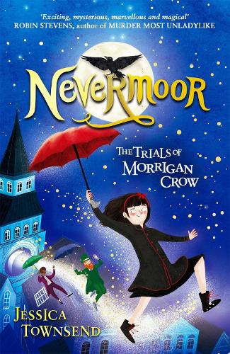 Nevermoor: The Trials of Morrigan Crow Book 1 - Nevermoor (Paperback)