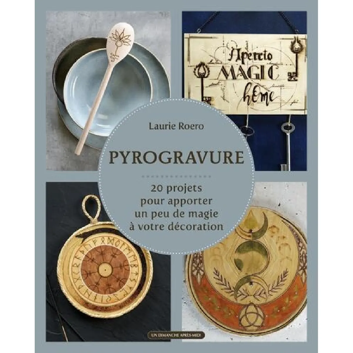 Pyrogravure : 20 projets pour apporter un peu de magie à votre décoration