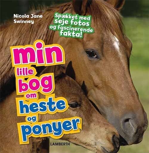 Min Lille Bog Om Heste Og Ponyer - Nicola Jane Swinney - Bog
