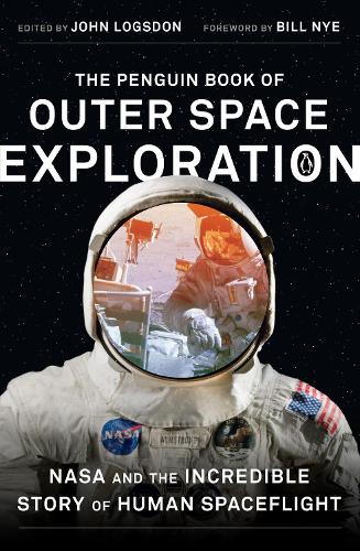 The Penguin Book of Outer Space Exploration: NASA and the Incredible Story of Human Spaceflight (Paperback)