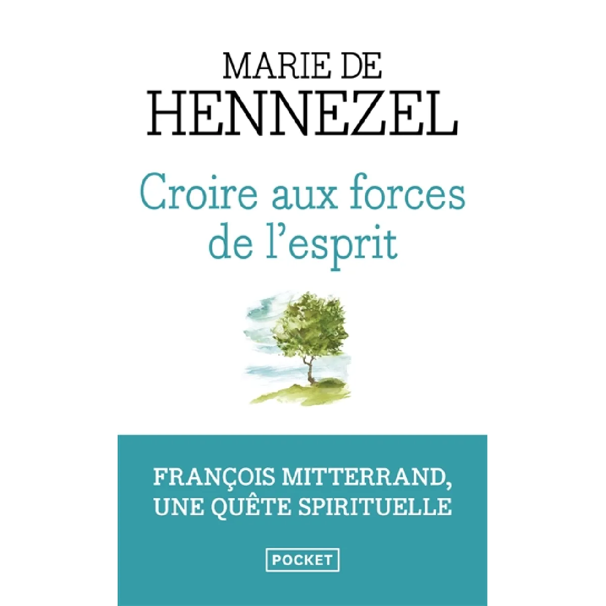 Croire aux forces de l'esprit : François Mitterrand, une quête spirituelle : récit · Occasion