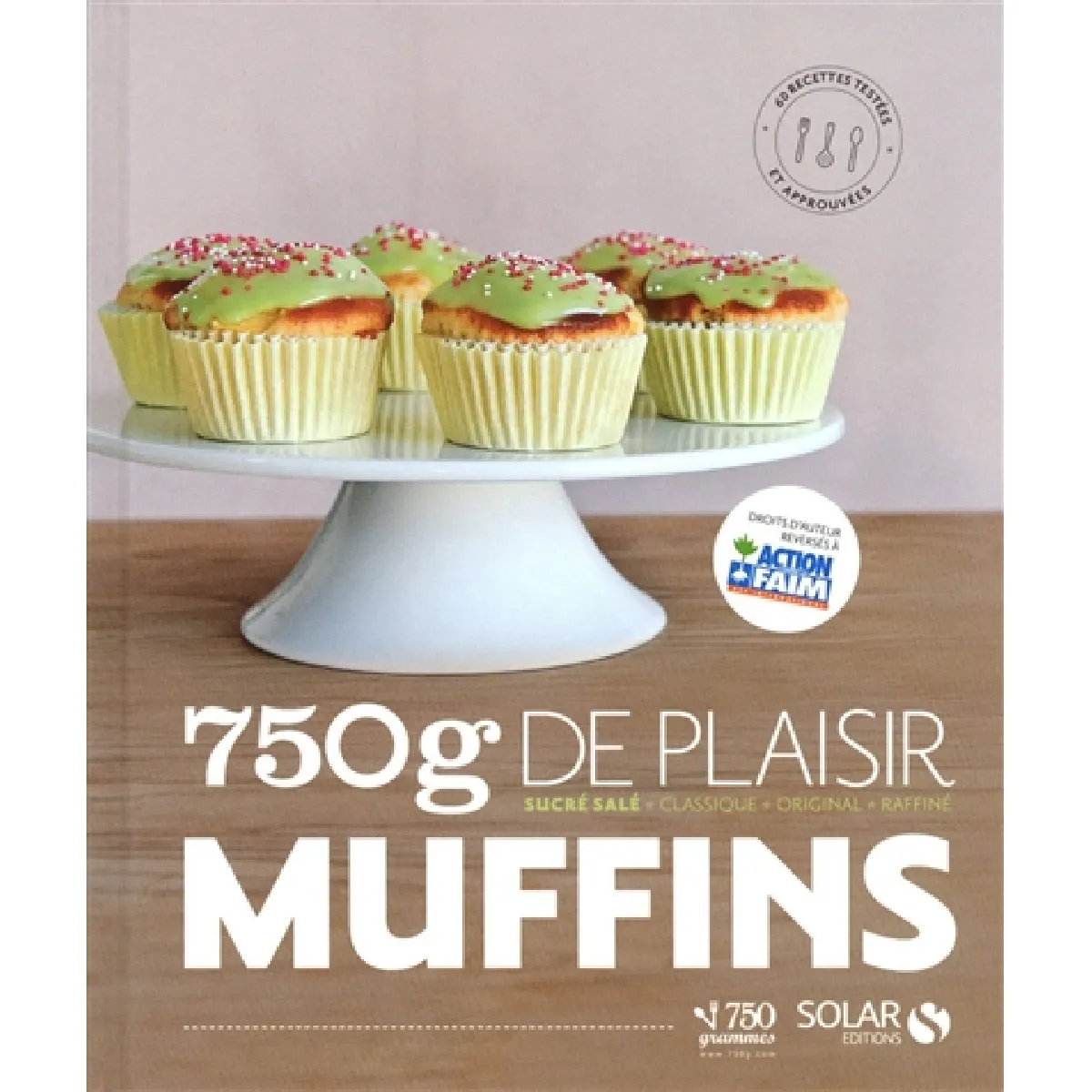Muffins : 750 grammes de plaisir : sucré, salé, classique, original, raffiné · Occasion