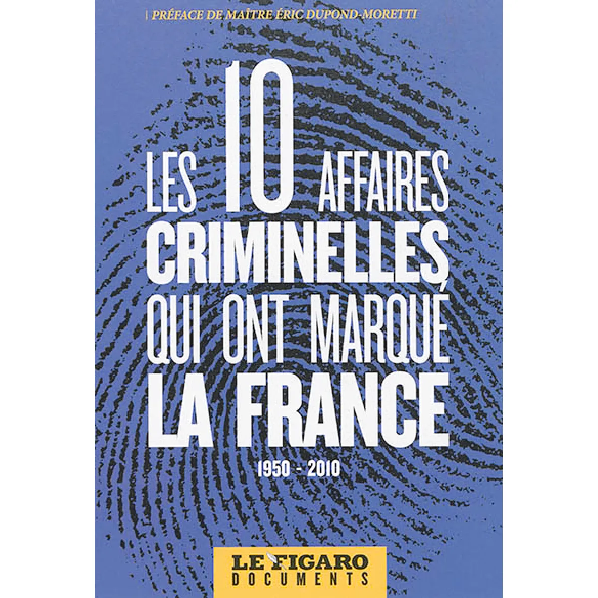 Les 10 affaires criminelles qui ont marqué la France, 1950-2010 · Occasion