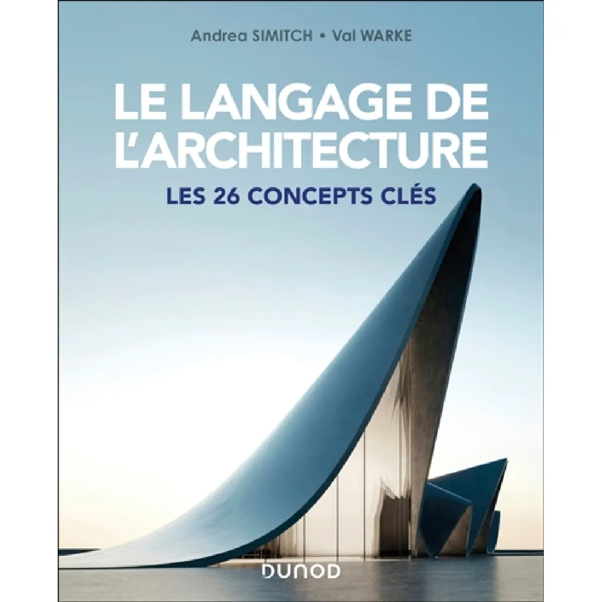 Le langage de l'architecture : les 26 concepts clés