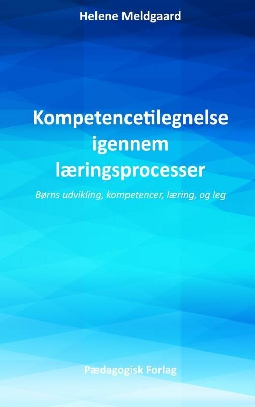 Kompetencetilegnelse Igennem Læringsprocesser - Helene Meldgaard - Bog