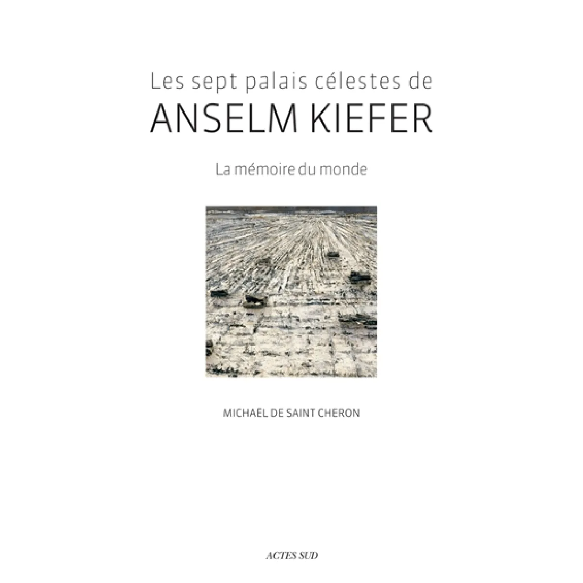 Les sept palais célestes de Anselm Kiefer : la mémoire du monde