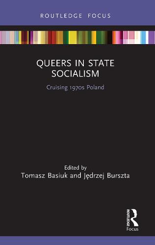 Queers in State Socialism: Cruising 1970s Poland - LGBTQ Histories (Paperback)