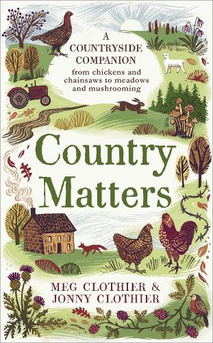 Country Matters: A Countryside Companion: 74 tips, tales and talking points (Hardback)
