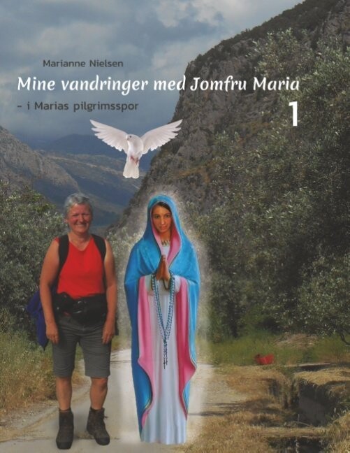 Mine Vandringer Med Jomfru Maria - Marianne Nielsen - Bog