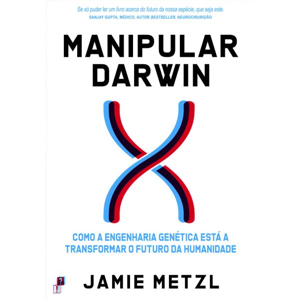 Desassossego Manipular Darwin - Como a Engenharia Genética Está a Transformar o Futuro da Humanidade