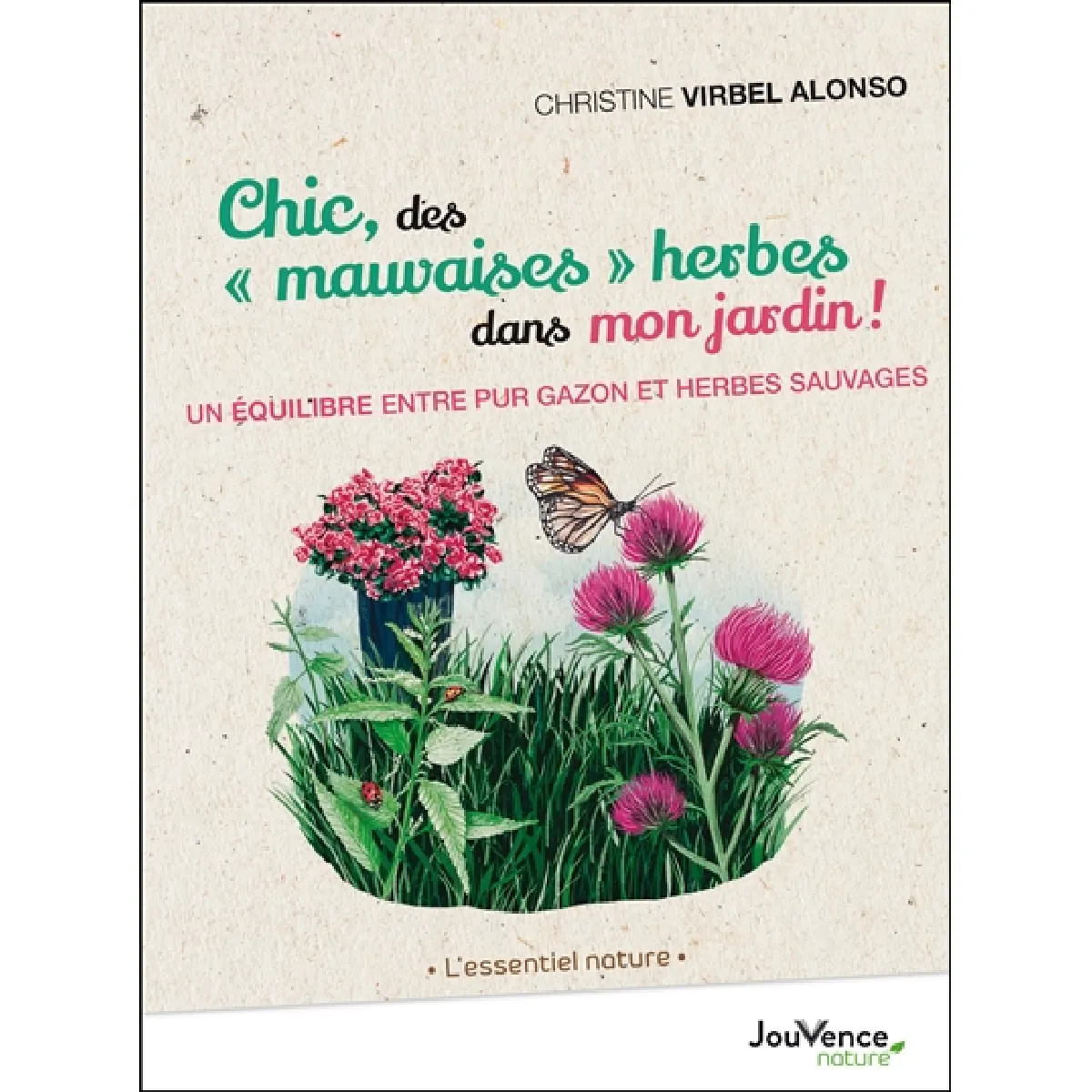 Chic, des mauvaises herbes dans mon jardin ! : un équilibre entre pur gazon et herbes sauvages · Occasion