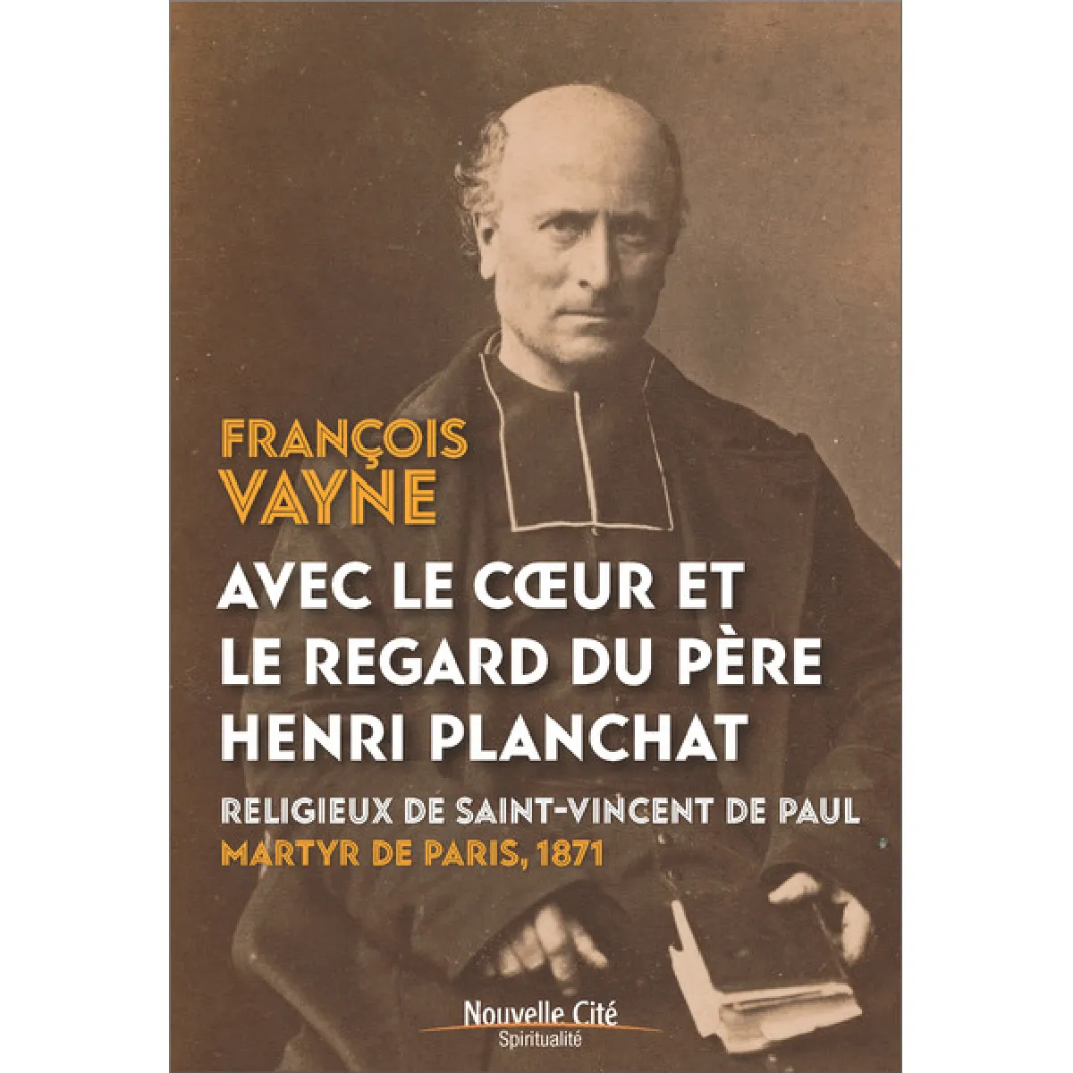 Avec le coeur et le regard du père Henri Planchat : religieux de Saint-Vincent de Paul, martyr de Paris, 1871 · Occasion