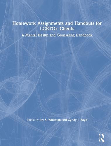 Homework Assignments and Handouts for LGBTQ+ Clients: A Mental Health and Counseling Handbook (Hardback)