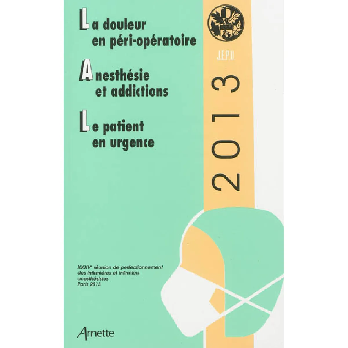 La douleur en péri-opératoire. Anesthésie et addictions. Le patient en urgence · Occasion