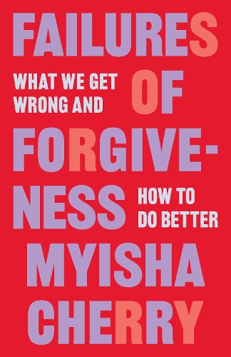 Failures of Forgiveness: What We Get Wrong and How to Do Better (Hardback)