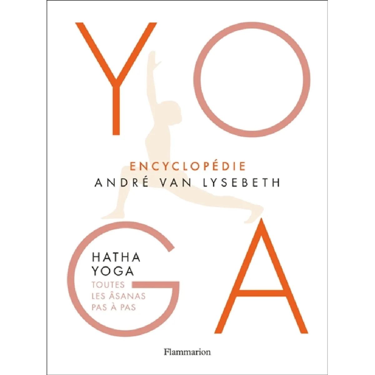 Yoga : encyclopédie André Van Lysebeth : hatha yoga, toutes les âsanas pas à pas · Occasion