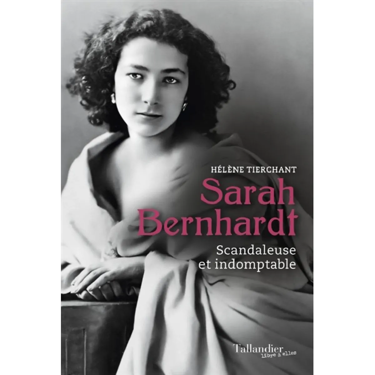 Sarah Bernhardt : scandaleuse et indomptable · Occasion