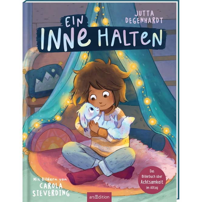 Ein Inne halten - Das Bilderbuch über Achtsamkeit im Alltag