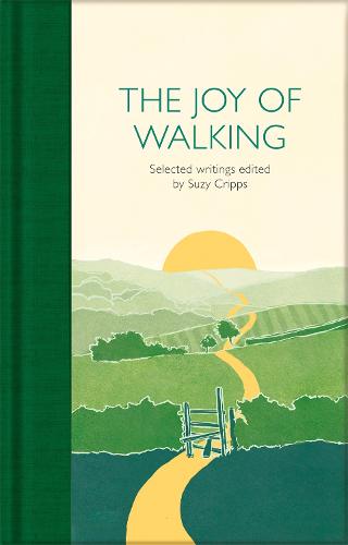 The Joy of Walking: Selected Writings - Macmillan Collector's Library (Hardback)